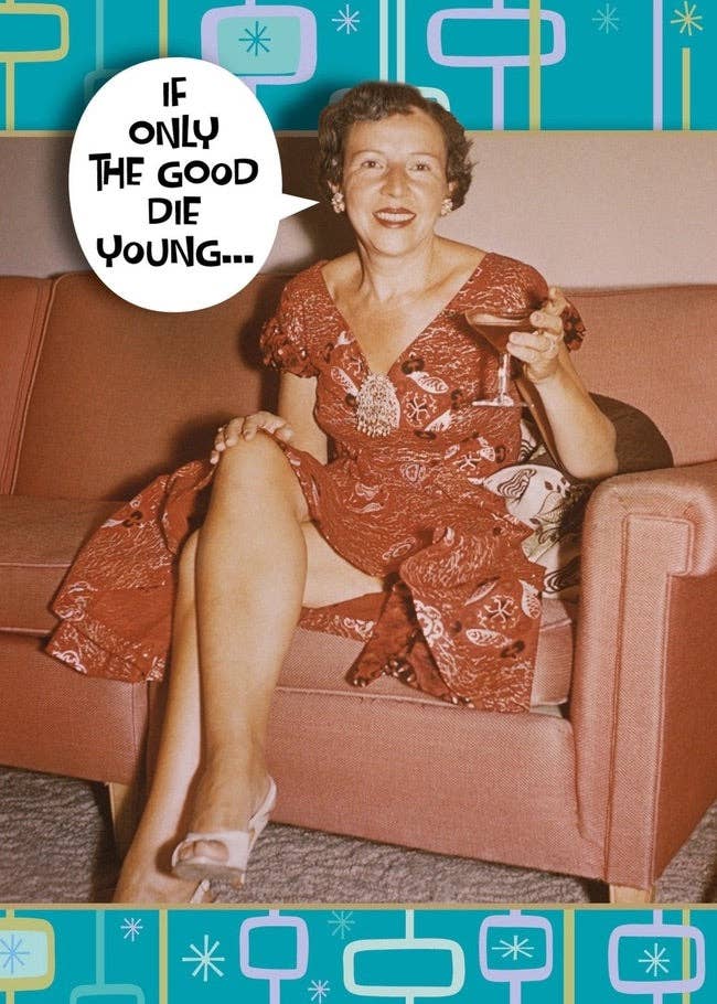 SA6220 Birthday Card – “If Only the Good Die Young”