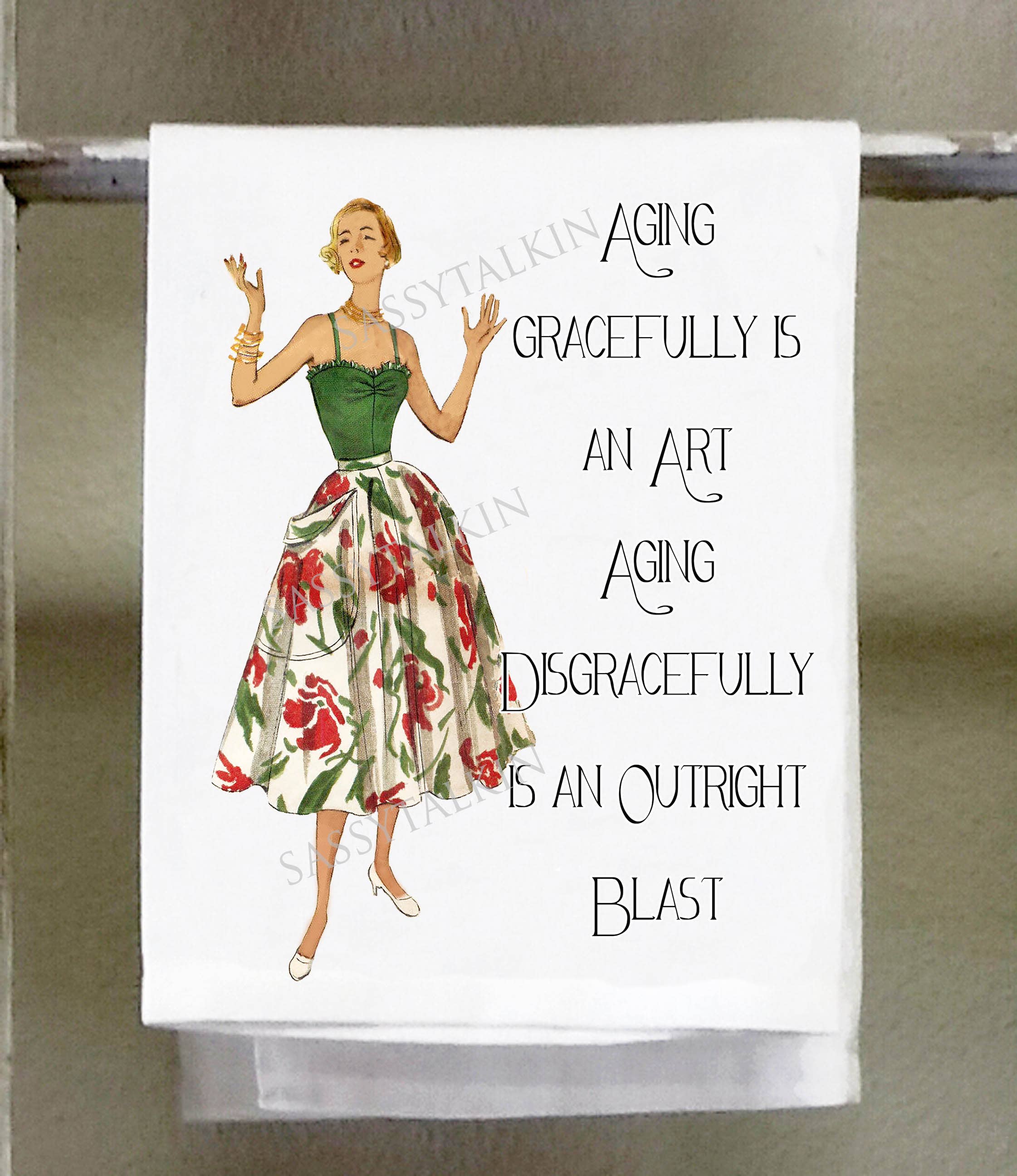 Sassy Girl “Aging Gracefully Is an Art… Aging Disgracefully Is an Outright Blast” Hand Towel